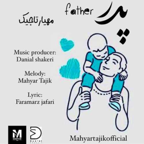 دانلود آهنگ مهیار تاجیک پدر